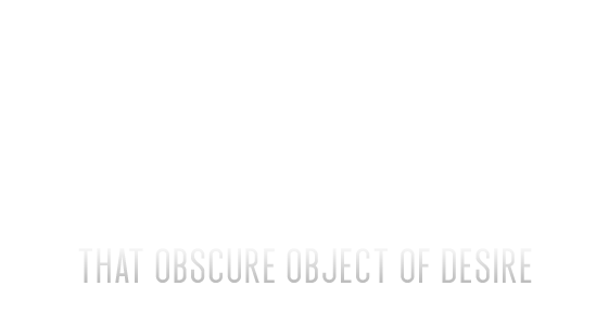 That Obscure Object Of Desire